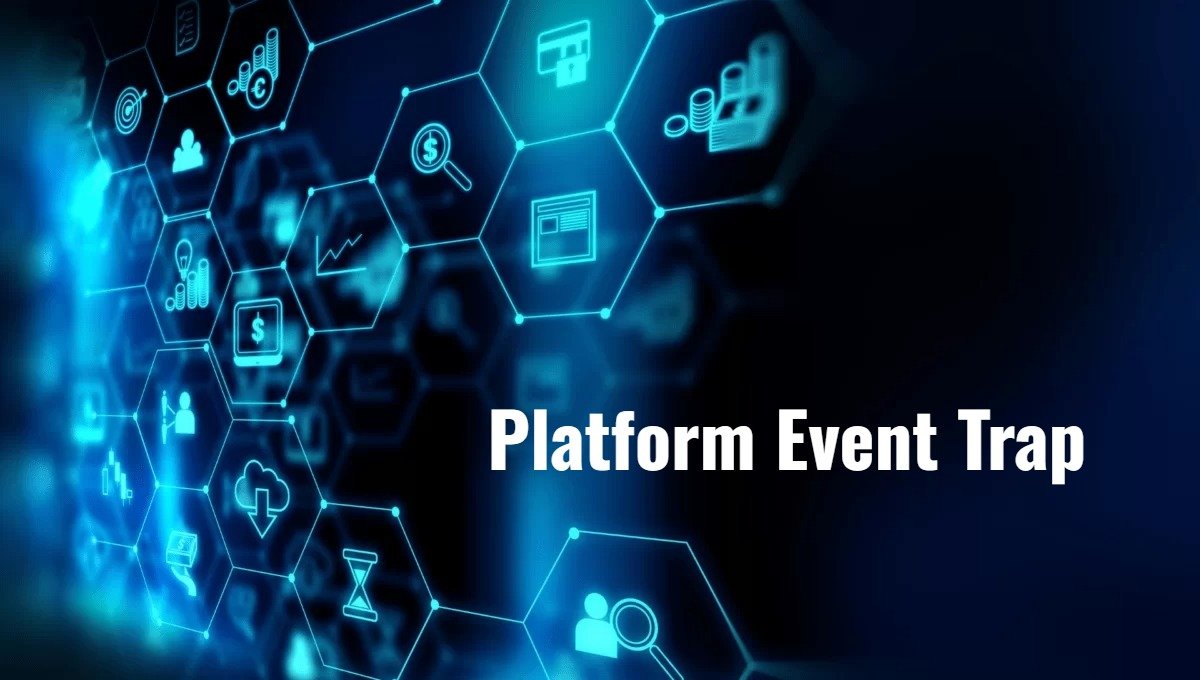 What Is a Platform Event Trap? Key Concepts, Examples, and Use Cases